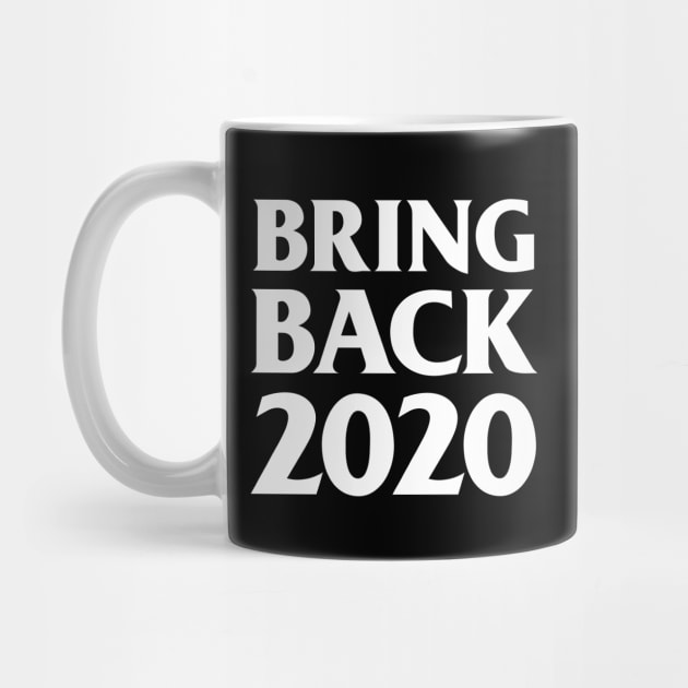 Bring Back 2020 by dumbshirts